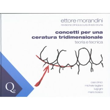 Concetti per una ceratura tridimensionale - Teoria e tecnica    [Morandini - Quintessenza Edizioni]