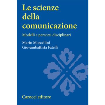 Le Scienze Della Comunicazione. Modelli E Percorsi Disciplinari 