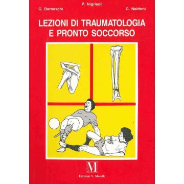 Lezioni di traumatologia e pronto soccorso barneschi nigrisoli naldoni morelli idelson edizioni