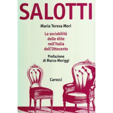 Salotti. La sociabilità delle élites nell'Italia dell'Ottocento