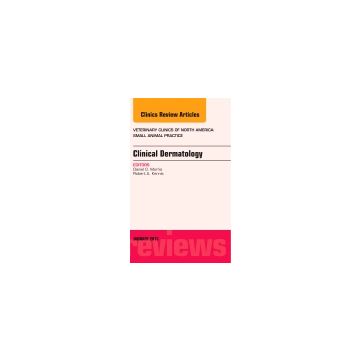 Clinical Dermatology, An Issue of Veterinary Clinics: Small Animal Practice  [Morris  - Elsevier Science]
