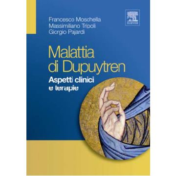 Malattia di Dupuytren - Aspetti clinici e terapie   [Moschella  - Elsevier Masson]
