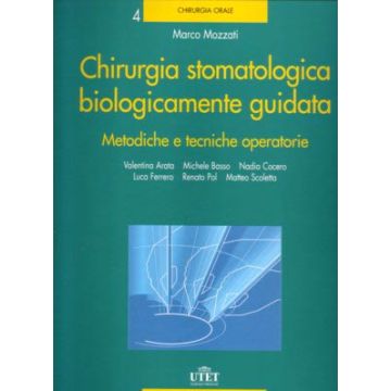 Chirurgia Stomatologica Biologicamente Guidata 4 - Metodiche e tecniche operatorie i [Mozzati - Utet Medica]