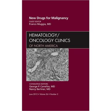 New Drugs for Malignancy, An Issue of Hematology/Oncology Clinics of North America [Muggia  - Elsevier Science]