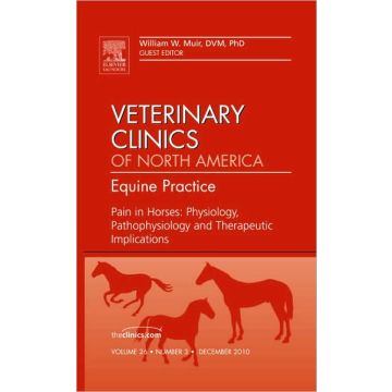 Pain in Horses: Physiology, Pathophysiology and Therapeutic Implications, An Issue of Veterinary Clinics: Equine