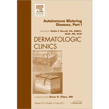 AutoImmune Blistering Disease Part I, An Issue of Dermatologic Clinics