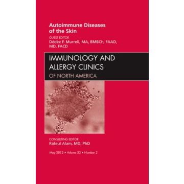 Autoimmune Diseases of the Skin, An Issue of Immunology and Allergy Clinics    [Murrell  - Elsevier Science]