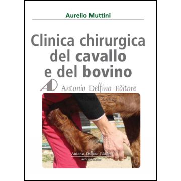 Clinica chirurgica del cavallo e del bovino   [Muttini - Delfino Editore]
