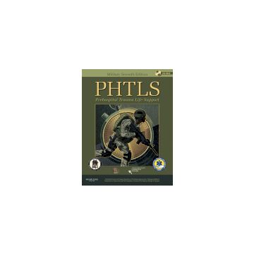 PHTLS: Prehospital Trauma Life Support, Military Edition, 7th Edition  [NAEMT - Elsevier Science]