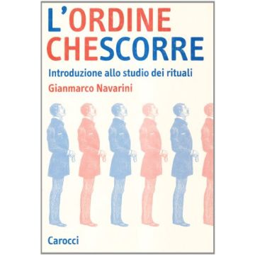 L'ordine che scorre. Introduzione allo studio dei rituali