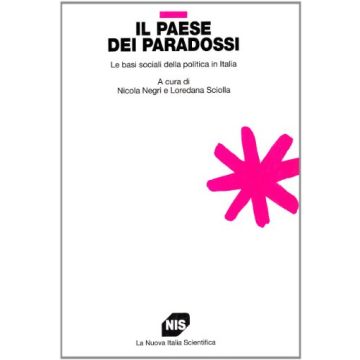 Il Paese Dei Paradossi. Le Basi Sociali Della Politica In Italia 