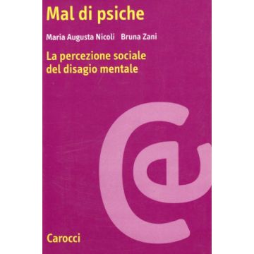 Mal Di Psiche. La Percezione Sociale Del Disagio Mentale