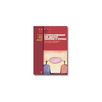 L'empowerment nei servizi sanitari e sociali - Tra istanze individuali e necessità collettive