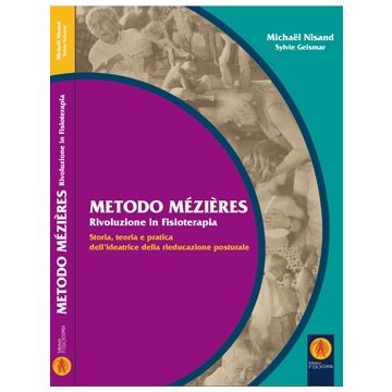 Metodo Mézières. Rivoluzione in fisioterapia Storia, teoria e pratica dell'ideatrice della rieducazione posturale