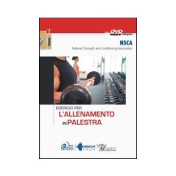 Esercizi per l'allenamento in palestra. Con DVD  [NSCA Italia - Calzetti e Mariucci]