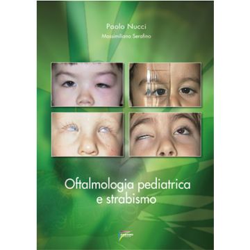 Oftalmologia pediatrica e strabismo [Nucci - Fabiano Editore]