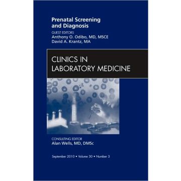 Prenatal Screening and Diagnosis, An Issue of Clinics in Laboratory Medicine