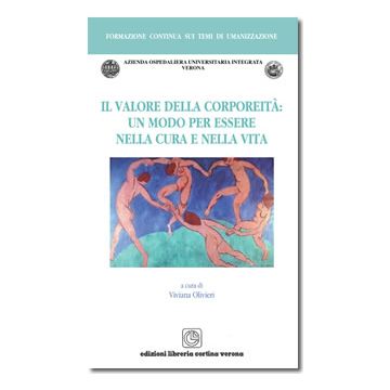 Il valore della corporeità: un modo per essere nella cura e nella vita  [Olivieri - Libreria Cortina Verona]