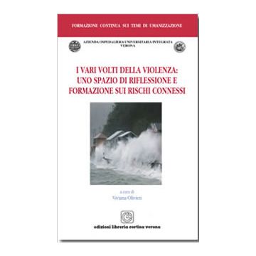 I vari volti della violenza: uno spazio di riflessione e formazione sui rischi connessi  [Olivieri - Libreria Cortina Verona]