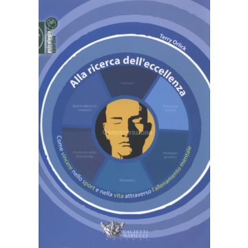 Alla ricerca dell'eccellenza - Come vincere nella vita e nello sport attraverso l'allenamento mentale   [Orlick  - Calzetti E Mariucci]