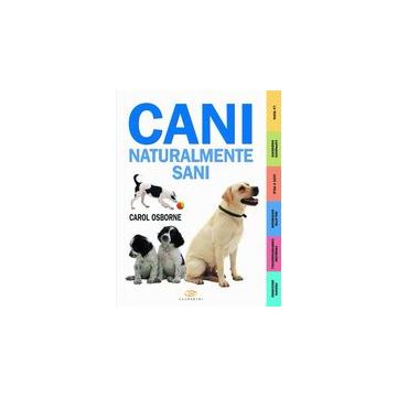 Cani naturalmente sani. 1/ed. [Osborne C. - Edagricole]
