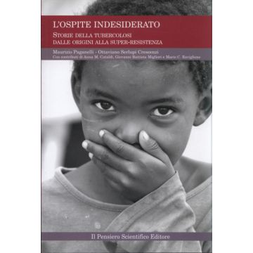 L'ospite indesiderato - Storie della tubercolosi dalle origini alla super-resistenza