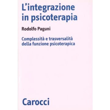 L'integrazione in psicoterapia. Complessità e trasversalità della funzione psicoterapica