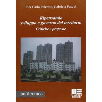 Ripensando Sviluppo E Governo Del Territorio - Critiche e proposte