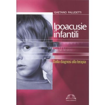 Ipoacusie infantili - Dalla diagnosi alla terapia   [Paludetti  - Omega Edizioni]