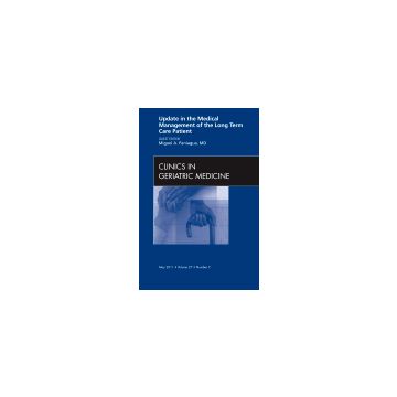 Update in the Medical Management of the Long Term Care Patient, An Issue of Clinics in Geriatric Medicine