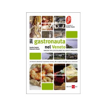 Il gastronauta nel Veneto. Viaggio tra le eccellenze del Veneto migliore 1/ed. [Paolini D. - Edagricole]