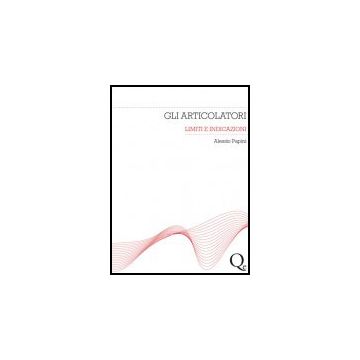 Gli Articolatori. Limiti e indicazioni  [Alessio Papini - Quintessenza Edizioni]