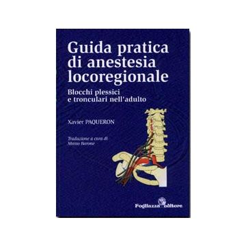 Guida pratica di Anestesia Locoregionale. Blocchi plessici e tronculari nell'adulto