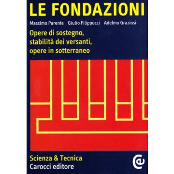 Le fondazioni. Opere di sostegno, stabilità dei versanti, opere in sotterraneo