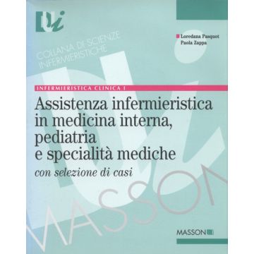 Assistenza Infermieristica in Medicina Interna, Pediatria e specialità mediche con selezione di casi [Pasquot - Elsevier Masson]