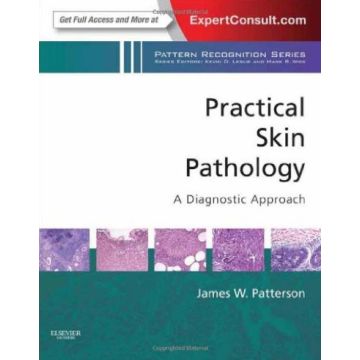 Practical Skin Pathology: A Diagnostic Approach - A Volume in the Pattern Recognition Series, Expert Consult: Online and Print   [Patterson  - Elsevier Science]  