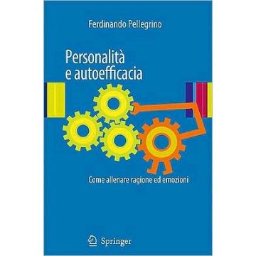 Personalità e autoefficacia - Come allenare ragione ed emozioni