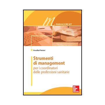 Strumenti di management  per i coordinatori delle professioni sanitarie   [Pennini - McGraw-Hill]