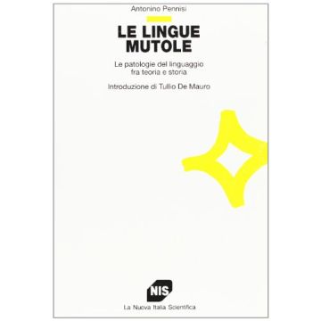 Le Lingue Mutole. Le Patologie Del Linguaggio Fra Teoria E Storia 