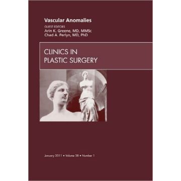 Vascular Anomalies, An Issue of Clinics in Plastic Surgery 