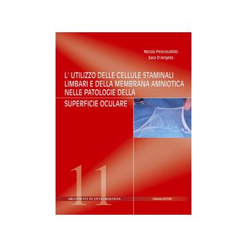 L'utilizzo delle cellule staminali limbari e della membrana amniotica nelle patologie della superficie oculare.