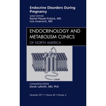 Endocrine Disorders During Pregnancy, An Issue of Endocrinology Clinics [Pollack  - Elsevier Science]