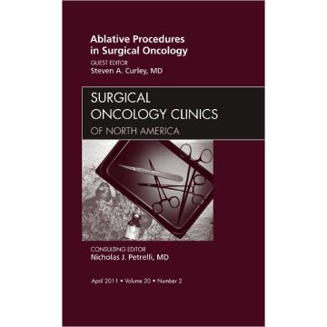 Ablative Procedures in Surgical Oncology, An Issue of Surgical Oncology Clinics 