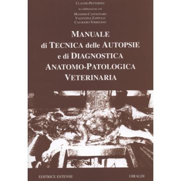 Manuale di Tecnica delle autopsie e di diagnostica anatomo-patologica veterinaria   [Petterino - Giraldi Editore]