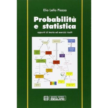 Probabilità E Statistica. Appunti Di Teoria Ed Esercizi Risolti