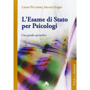 L'Esame di Stato per Psicologi - Una guida operativa  [Piccinini - Alpes]