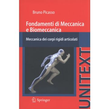 Fondamenti di Meccanica e Biomeccanica - Meccanica dei corpi rigidi articolati  [Picasso - Springer]