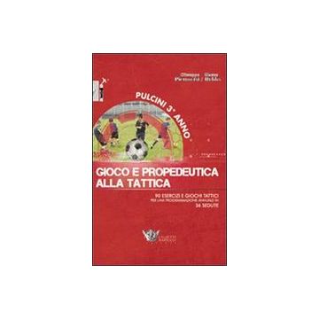 Pulcini 3° anno. Gioco e propedeurica alla tattica. 90 esercizi e giochi tattici per una programmazione annuale in 36 sedute. Con DVD    [Pietrocini  - Calzetti e Mariucci]