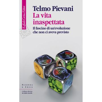 La vita inaspettata - Il fascino di un’evoluzione che non ci aveva previsto     [Pievani - Cortina Raffaello]