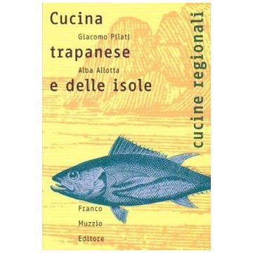 Cucina trapanese e delle isole    [Pilati; Allotta - Muzzio Editore]